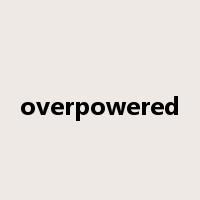 overpowered是什么意思