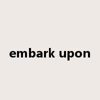 embark upon是什么意思