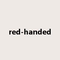 red-handed是什么意思