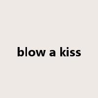 blow a kiss是什么意思