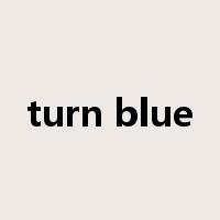 turn blue是什么意思