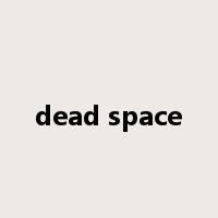 dead space是什么意思