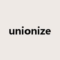 unionize是什么意思