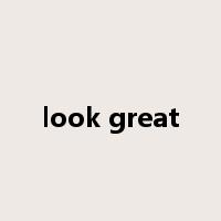 look great是什么意思