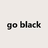 go black是什么意思
