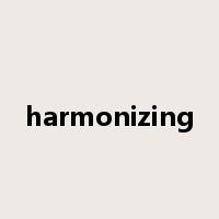 harmonizing是什么意思