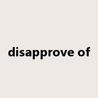 disapprove of是什么意思