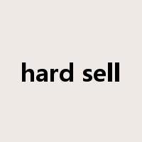 hard sell是什么意思