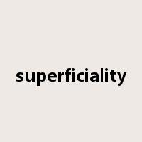 superficiality是什么意思