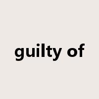 guilty of是什么意思