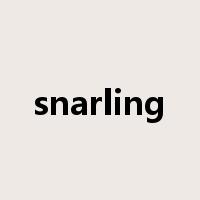 snarling是什么意思