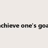 achieve one's goal是什么意思