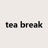 tea break是什么意思