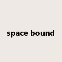 space bound是什么意思