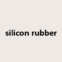 silicon rubber是什么意思