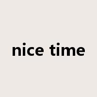 nice time是什么意思