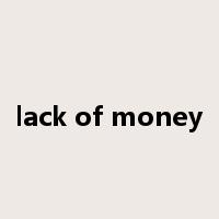 lack of money是什么意思