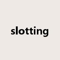 slotting是什么意思