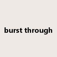 burst through是什么意思