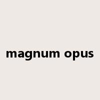 magnum opus是什么意思