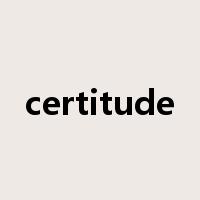 certitude是什么意思