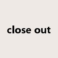 close out是什么意思