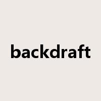 backdraft是什么意思