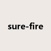 sure-fire是什么意思