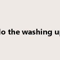 do the washing up是什么意思
