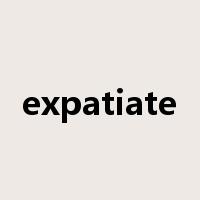 expatiate是什么意思