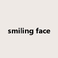 smiling face是什么意思