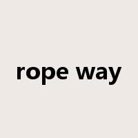 rope way是什么意思