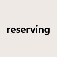 reserving是什么意思