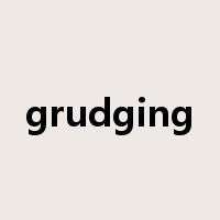 grudging是什么意思