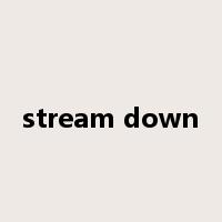 stream down是什么意思