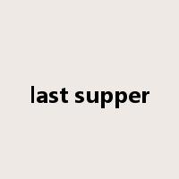 last supper是什么意思