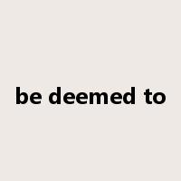 be deemed to是什么意思