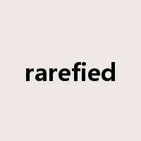 rarefied是什么意思