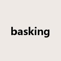 basking是什么意思