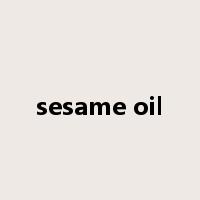 sesame oil是什么意思