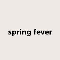 spring fever是什么意思