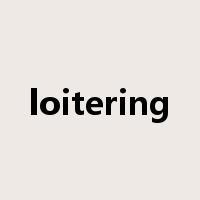 loitering是什么意思