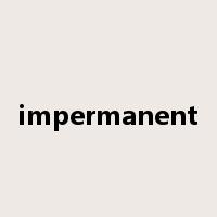 impermanent是什么意思