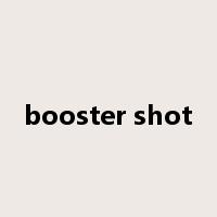booster shot是什么意思