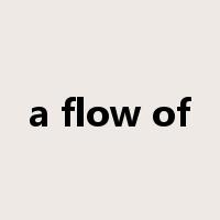 a flow of是什么意思