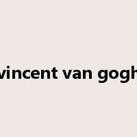 vincent van gogh是什么意思