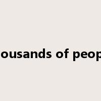 thousands of people是什么意思