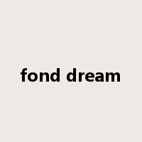 fond dream是什么意思