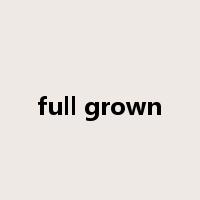 full grown是什么意思