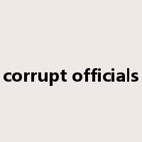 corrupt officials是什么意思